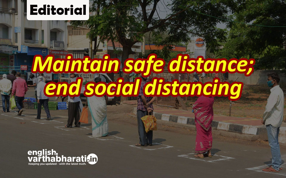 Maintain safe distance; end social distancing