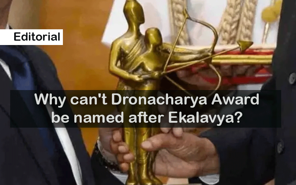 Why can't Dronacharya Award be named after Ekalavya?