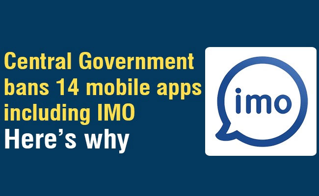 Central Government bans 14 mobile apps including IMO: Here’s why