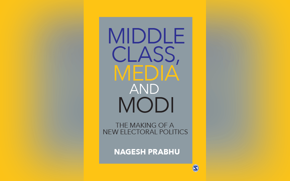Book review: Middle class, media and Modi; the making of new electoral politics